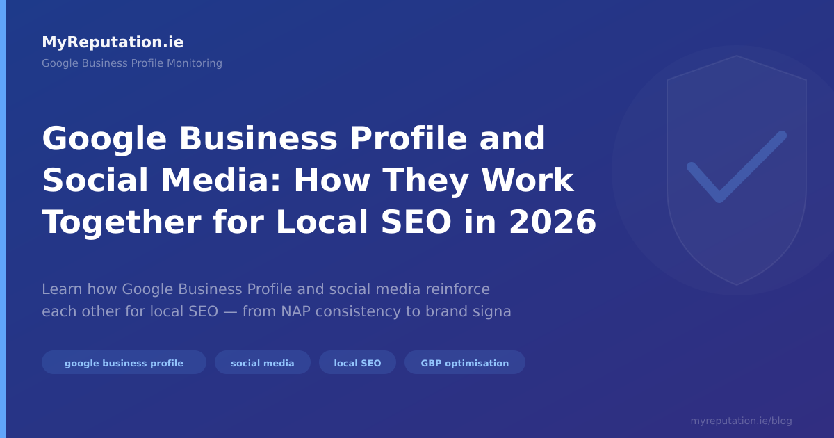 Google Business Profile and Social Media: How They Work Together for Local SEO in 2026