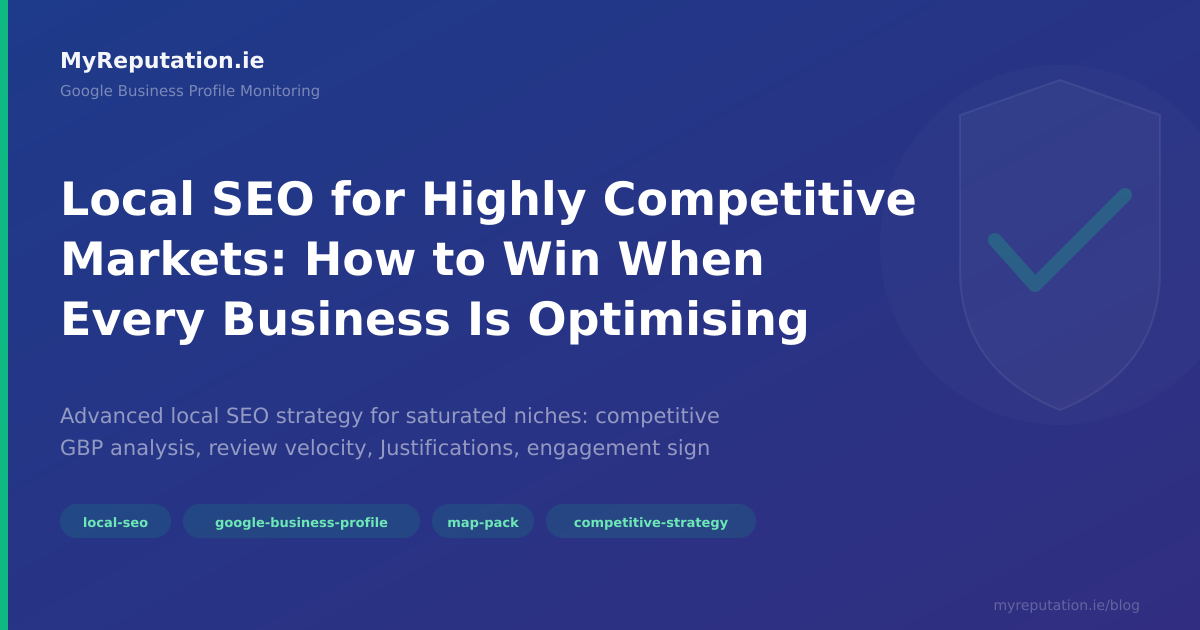 Local SEO for Highly Competitive Markets: How to Win When Every Business Is Optimising
